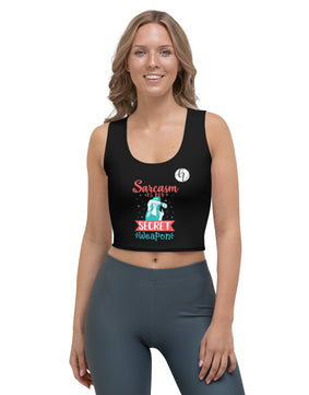 Sarcasm is my secret weapon Crop Top