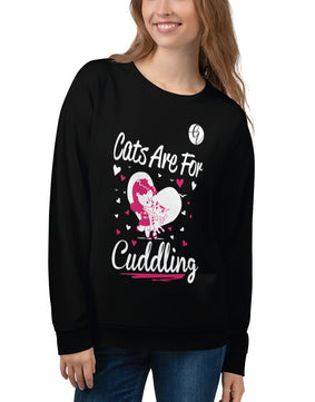 Cats are for cuddling  Sweatshirt